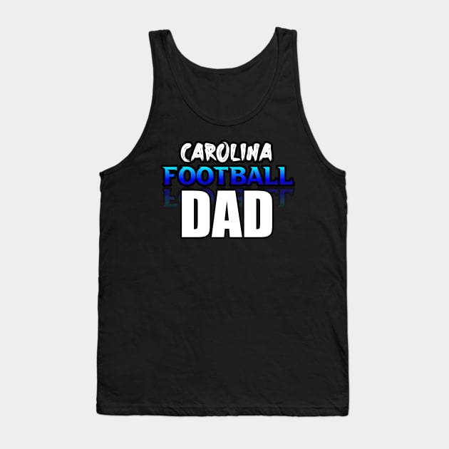 Dad Carolina Football Fans Sports Saying Text Tank Top by MaystarUniverse